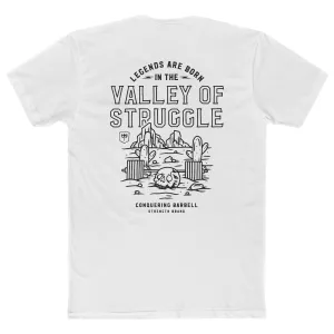 Legends are born in the Valley of Struggle